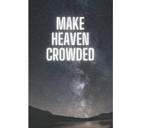Make Heaven Crowded Journal / notebook: 50 pages
