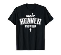 Make Heaven Crowded Women Christian God Quote Jesus Cross Camiseta