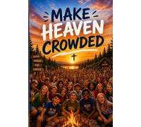 Make Heaven Crowed Camp Edition: Christian Notebook for Camp Kids - Faith-Based Journal for Prayer, Church Notes, and Daily Reflection (College Ruled, 100 Pages, Large 6" x 9")