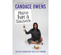 Make Him a Sandwich: Why Real Women Don't Need Fake Feminism