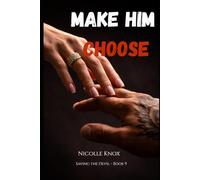 Make Him Choose: A Psychological Manipulation Dark Romance (Saving the Devil Series - Book 9)