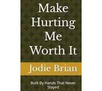Make Hurting Me Worth It: Built By Hands That Never Stayed