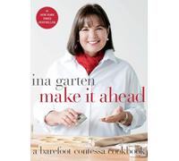 Make It Ahead: A Barefoot Contessa Cookbook