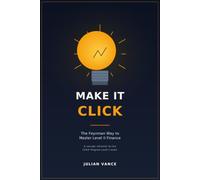 Make It Click: The Feynman Way to Master Level II Finance - A Concept Refresher for the CFA® Program Level II Exam