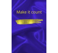 Make It Count: Motivational And Inspirational Notebook