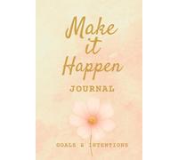 Make it Happen: A Gentle Journal for Growth, Goals & Grace