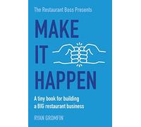 Make It Happen: A tiny book for building a BIG restaurant business