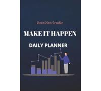 Make It Happen Daily Planner: Undated 12-Month Organizer with To-Do Lists, Priorities & Wellness Tracker (6" x 9", Navy Blue)