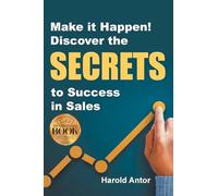 Make it Happen! Discover the SECRETS to Success in Sales