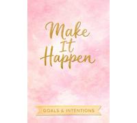 Make It Happen Journal: A Lined Notebook Space for Goals, Growth, and Intention