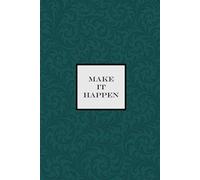 Make it Happen Notebook - Emerald Green: A Motivational notepad for Dreamers, Doers, and Go-Getters