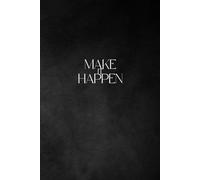 Make It Happen - Notebook: Motivational Journal for Work, School, and Personal Goals, Inspiring Gift for Coworkers, Friends & Students, Note-Taking Planner (Softcover, 100 Pages
