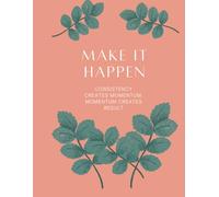 Make it Happen - Ultimate Productivity Tracker for Mindfulness: Align Your Goals, Focus Your Mind with this companion