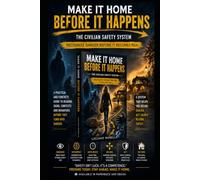 MAKE IT HOME - Before It happens: Recognizing Danger Before It Becomes Real (MAKE IT HOME - Civilian Safety System - Official International Edition)