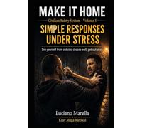 MAKE IT HOME - volume five: SIMPLE RESPONSES UNDER STRESS (MAKE IT HOME - Civilian Safety System - Official International Edition)