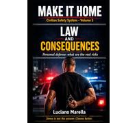 MAKE IT HOME Volume six: THE LAW AND CONSEQUENCES (MAKE IT HOME - Civilian Safety System - Official International Edition)
