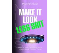 Make It Look Less Shit: How an Alien Discovered What Makes Some Humans Thrive