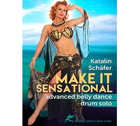 Make It Sensational - Advanced Belly Dance Drum Solo with Katalin Schafer [DVD]