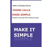 Make It Simple: Phone Calls: A Step-by-Step Guide to Making, Answering, and Staying Safe on Calls (Make It Simple Series)