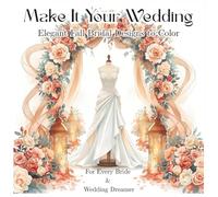 Make It Your Wedding: Clean and Addicting Coloring Book - 40 Elegant Wedding Illustrations to Relax and Enjoy, For Women