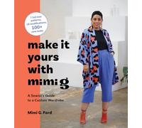 Make It Yours with Mimi G: A Sewist’s Guide to a Custom Wardrobe