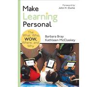 Make Learning Personal: The What, Who, WOW, Where, and Why (Corwin Teaching Essentials)
