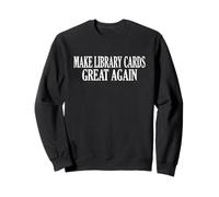 Make Library Cards Great Again Funny Book Lover Reader Sudadera