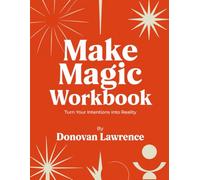 Make Magic Workbook: Turn Your Intentions Into Reality