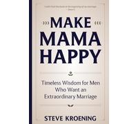 Make Mama Happy: Timeless Wisdom for Men Who Want an Extraordinary Marriage | 5.5x8.5 inches, 144 pages | Gift for Husbands