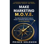 Make Marketing M.O.V.E.: The MBA-to-Boardroom Guide to Modern Marketing, Revenue Growth, AI, and Leadership