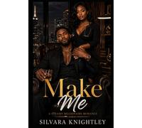 MAKE ME: A Dominant Billionaire Romance