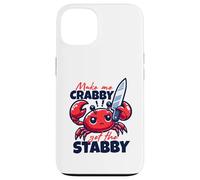 Make Me Crabby Get The Stabby Funny Angry Kawaii Crab Carcasa para iPhone 13