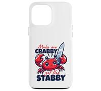 Make Me Crabby Get The Stabby Funny Angry Kawaii Crab Carcasa para iPhone 13 Pro MAX