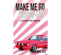 Make Me Go Vroom!!!: A Sentient Car Romance