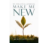 Make Me New: My Personal Journal