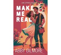Make Me Real: A Fake Dating Small Town Romance (June Springs)