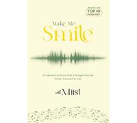 Make Me Smile with Miist: Songs, Stories, and 15-Second Actions for Emotional Healing, Mental Health, and Finding Happiness: 15-second actions that change how we think, connect & live