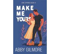 Make Me Yours: A Brother's Best Friend Enemies-To-Lovers Small Town Romance (June Springs)