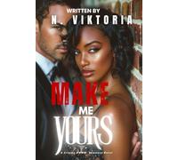 Make Me Yours: A Dark Steamy BWWM Interracial Multicultural Standalone Billionaire Fake Relationship Brother Romance (STOLEN DESIRES)