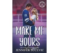 Make Me Yours (Illustrated Cover): A Friends-to-Lovers Close Proximity Sports Romance (Chicago Railers Hockey)