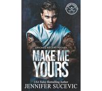 Make Me Yours: Lilah and Steele (Chicago Railers Hockey Series)