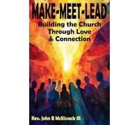 MAKE-MEET-LEAD: Building the Church Through Love and Connection