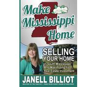 Make Mississippi Home: Selling Your Home in South Mississippi and Maximizing Your Real Estate Investment