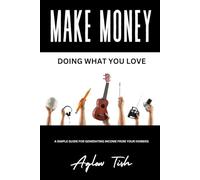 MAKE MONEY DOING WHAT YOU LOVE