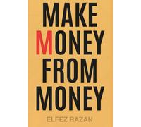 Make Money From Money: A 9-Step System to Financial Freedom, Passive Income, and Investing Wisely in Stocks, Index Funds, and Real Estate