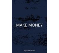 Make Money: Minimalist Notebook for Focused Work And Goals: A Clean Notebook For Planning, Tracking, And Disciplined Thinking