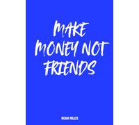 Make Money Not Friends: A Clean Guest Book for Sharp Minds and Private Circles