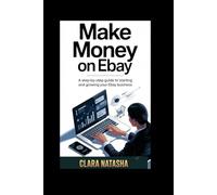 MAKE MONEY ON EBAY: A Step-by-Step Guide to Starting and Growing Your eBay Business