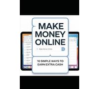 Make Money Online: 10 Simple Ways to Earn Extra Cash