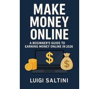 Make Money Online: A Beginner’s Guide to Earning Money Online in 2026
